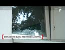 Filmul exploziei din Fizicienilor. Vecinii din bloc se tem că deflagraţia nu ar fi fost un accident