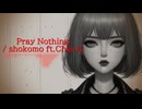 Pray Nothing / shokomo ft.Chis-A
