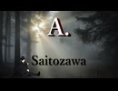 A./Saitozawa【Saitozawa Channel四周年記念楽曲】