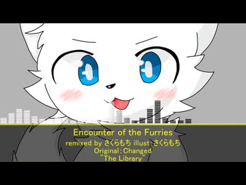 [Changed  "The Library" Remix]Encounter of the Furries