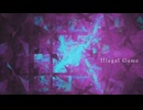 [オリジナル] Illegal Game