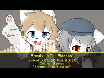 [Silenced Remix]Breathe In The Bloodsea