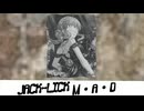 『JACK-LICK』M・A・D (im@s MAD PV)