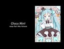 Choco Mint / remps feat. 初音ミク