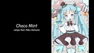 Choco Mint / remps feat. 初音ミク