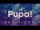 Pupa!/雑魚♡雑魚♡腐娘(ふにゃん)PET.S♡