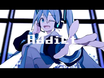 Addict / 初音ミク　by ZUTEROQ 【MV】