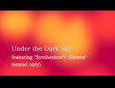 Underthedarksky  feat. "SynthesizerV AI Sheena" 【オリジナル】