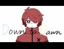 【VOCALOID Fukase】Down To Dawn