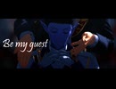 【吸死MMD】Be my guest【Δ】