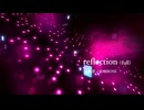 reflection (full) / feat.夢ノ結唱ROSE