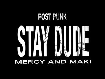 Stay Dude - Mercy And Maki (弦巻マキ Eng)