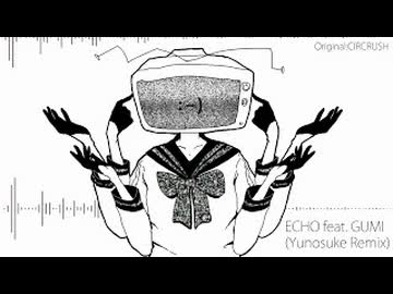 【ニコカラ】 ECHO (Yunosuke Remix) 【offvocal】