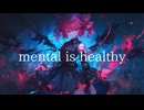 mental is healthy  / ロダ feat. 重音テト