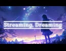Streaming, Dreaming / いちないちよ feat.初音ミク