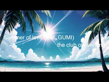 Summer of love (feat. GUMI)  /  the club of everland