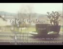 You Only Live Once feat. CeVIO AI ONE -ARIA ON THE PLANETES-