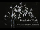 Break the World feat. CeVIO AI ONE -ARIA ON THE PLANETES-