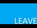 LEAVE/揺蕩 大脳子 feat.可不