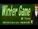 【TONIO】Ｗｉｎｔｅｒ Ｇａｍｅ【カバー曲】
