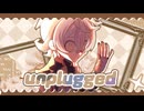 【ニコカラ】「unplugged」〈40mP×瀬兎 創〉【off_v】