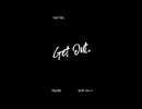 「Get Out.」 (feat.知声) ３番サビ PeriDot