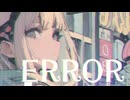 【MV】ERROR / -4℃ 【VOCALOID MUSIC】