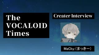 The VOCALOID Times Creater Interview MaCky