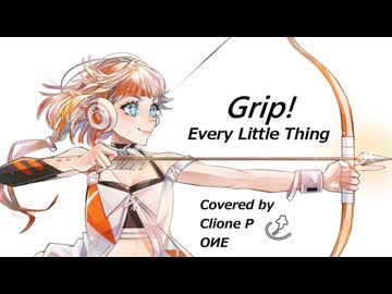 【OИE】Grip! / Every Little Thing【耳コピカバー】