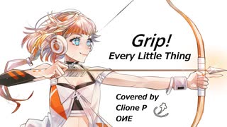 【OИE】Grip! / Every Little Thing【耳コピカバー】