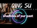 【Synthesizer V】Qing Su　shadows of our past