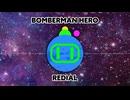 ボンバーマンヒーロー - リダイアル / Bomberman Hero - Redial (REMIX)