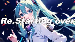 Re Starting over / 初音ミク＆VY1
