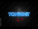 TONIGHT 90秒歌ってみた