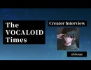 The VOCALOID Times Creater Interview shikisai