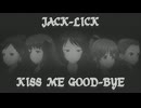 『JACK-LICK』KISS ME GOOD-BYE (im@s MAD PV)