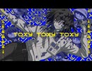 【NEUTRINOカバー】TOXY!【夜語トバリ】
