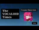 The VOCALOID Times Creater Interview mira