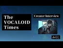 The VOCALOID Times Creater Interview みくに