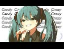 Candy Crazy feat.初音ミク