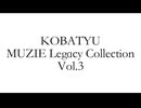 KOBATYU Muzie Legacy Collection Vol3