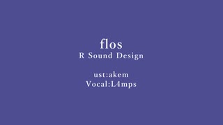 【人力エイトリ】f.l.o.s【L4mps】