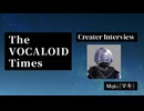 The VOCALOID Times Creater Interview Mqki