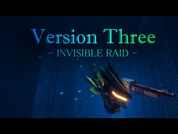 【体験版】『VersionThree : INVISIBLE RAID』PV