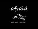afraid