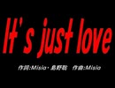 Ｉｔ’ｓ ｊｕｓｔ ｌｏｖｅ