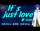 【KAITO】Ｉｔ’ｓ ｊｕｓｔ ｌｏｖｅ【カバー曲】