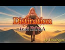Distination【feat ROSA】by Youdream
