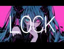 LOCK/ゆもあ feat.初音ミク