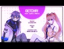 【Aviutl】GETCHA! - Giga&KIRA